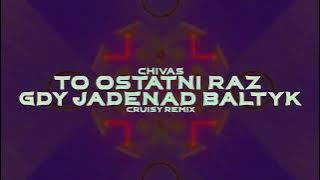 chivas - to ostatni raz gdy jadę nad bałtyk (Cruisy Remix)