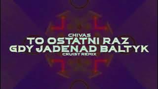 chivas - to ostatni raz gdy jadę nad bałtyk (Cruisy Remix)