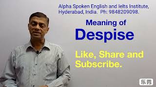 Despise  - Pronunciation, Meaning, Uses, Synonyms and Antonyms.