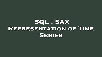 SQL : SAX Representation of Time Series