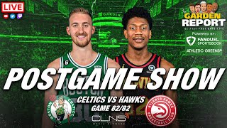 LIVE Garden Report: Celtics vs Hawks Postgame Show