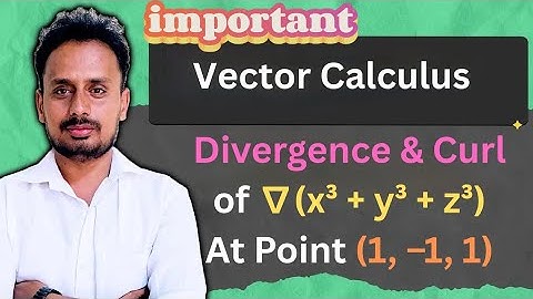 Divergence and Curl of ∇(x³ + y³ + z³) | Vector Calculus | VTU Module 2 | Engineering Maths-II
