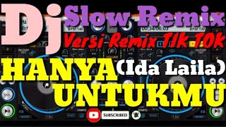 DJ SLOW REMIX Versi REMIX TIK TOK (Ida Laila) HANYA UNTUKMU