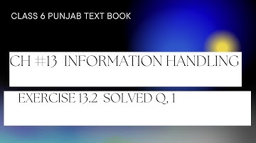 CLASS 6 | CH# 13 INFORMATION HANDLING |EXERCISE  13.2 SOLVED Q 1| PUNJAB TEXT BOOK