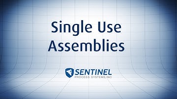 Sentinel Process Systems - Single Use Assemblies