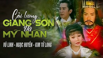 CẢI LƯƠNG GIANG SƠN VÀ MỸ NHÂN || VŨ LINH - NGỌC HUYỀN - KIM TỬ LONG
