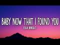 Ella Bright Baby Now That I Found You Lyrics 
