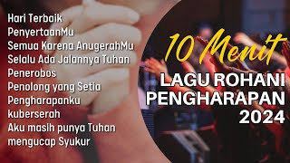 10 Menit Lagu Rohani Pengharapan 2024