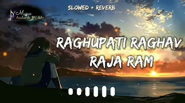 Raghupati Raghav Raja Ram Slowed + Reverb Song   Patit Pavan Sita Ram   Reverb Song   Aadarsh Buddy