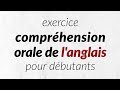 exercice compréhension orale de l'anglais pour débutants (recorded by Real Human Voice)