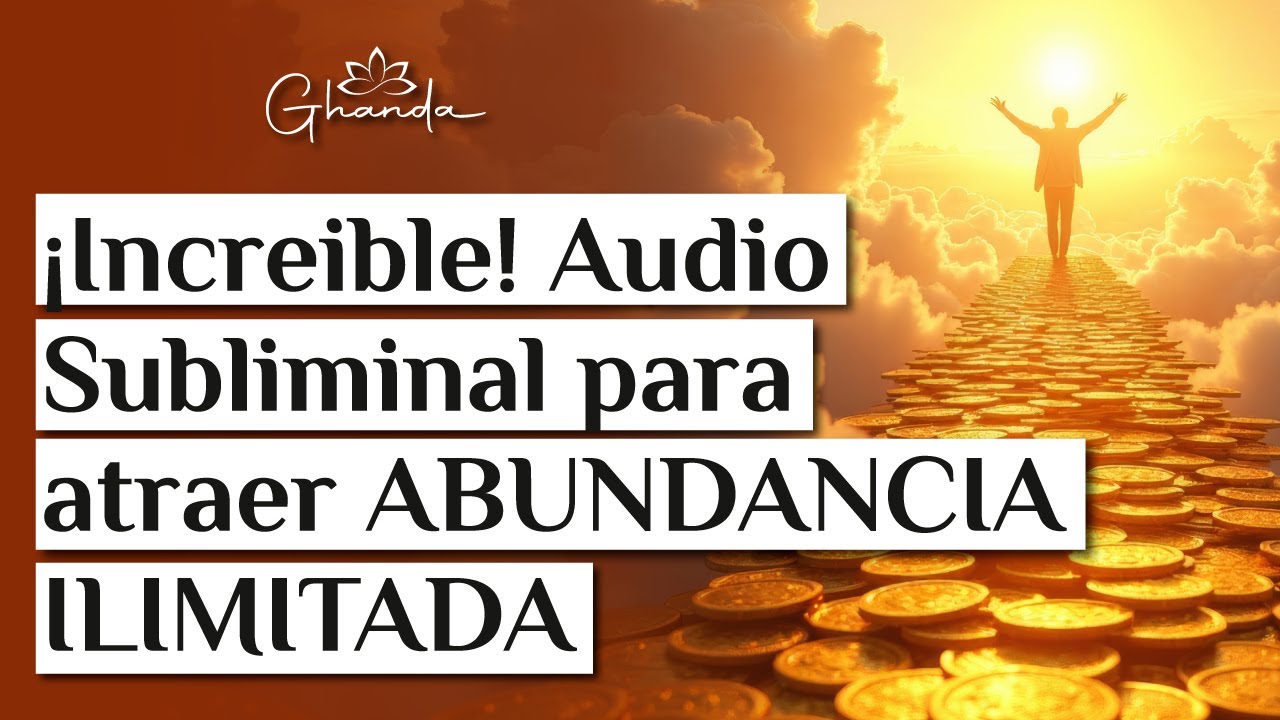 ¡INCREÍBLE! Audio Subliminal para ATRAER Abundancia ILIMITADA - YouTube