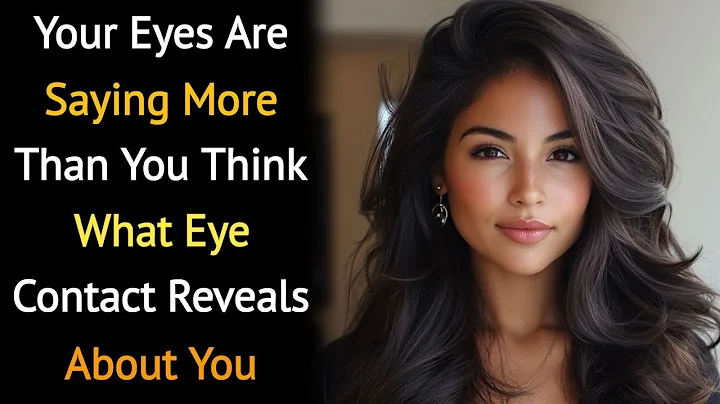What Your Eye Contact Reveals About You | Psychology of Human Behavior