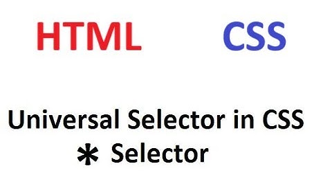 Universal selector in css  | Part 11