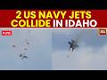US Jets Collide LIVE Updates: 2 US Navy Jets Collide Mid-Air During Air Show In Idaho | US LIVE News