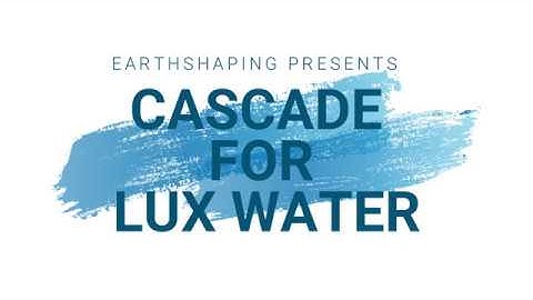 Cascade for Lux Water