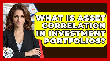 What Is Asset Correlation In Investment Portfolios? - Get Retirement Help