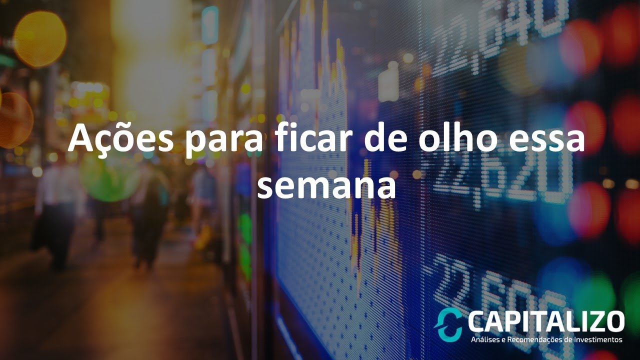 Ações para ficar de olho essa semana investimentos bradesco