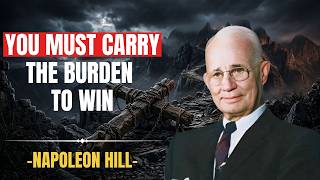 Want To Be Rich? Listen To This Before It's Too Late - Law of Burden | Napoleon Hill Mindset Net Worth