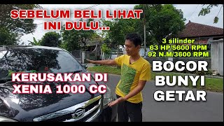 KERUSAKAN YANG BIASA ADA DI XENIA 1000 CC VVTI | REVIEW XENIA 3 SILINDER