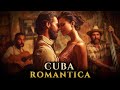 Cuba Romantica Bajo El Sol Del AlmaI Original Beautiful Cuban Songs 