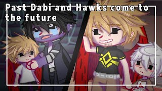 : Past Dabi and Hawks come to the future [] GCMM [] 1/1 [] DABIHAWKS