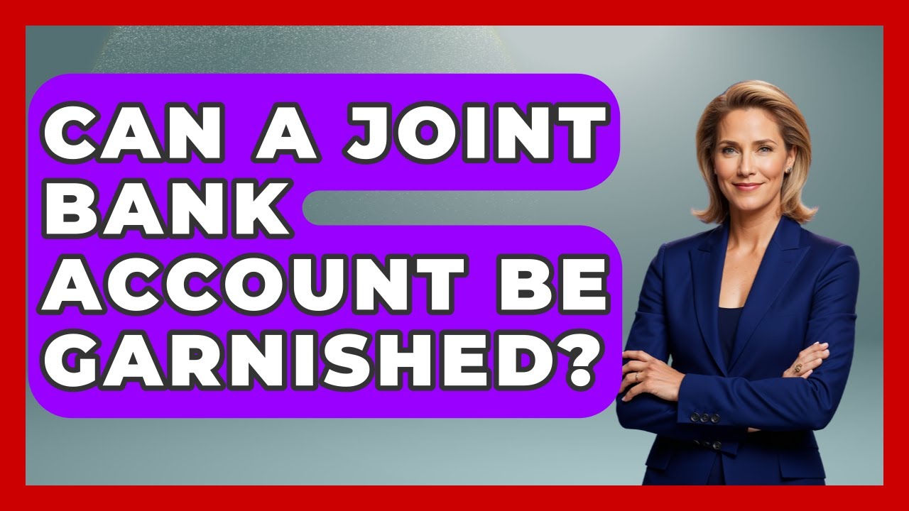 Can A Joint Bank Account Be Garnished? - Better Family Relationships