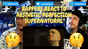 Rappers React To Aesthetic Perfection "Supernatural"!!!