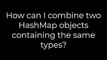 Java :How can I combine two HashMap objects containing the same types?(5solution)