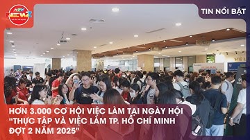 HƠN 3.000 CƠ HỘI VIỆC LÀM TẠI NGÀY HỘI "THỰC TẬP VÀ VIỆC LÀM TP. HỒ CHÍ MINH ĐỢT 2 NĂM 2025"