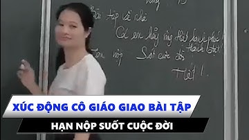 Xúc động clip cô giáo giao bài tập về nhà, hạn nộp suốt cuộc đời