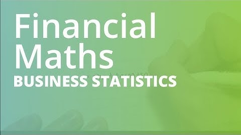 Financial Maths and Simple Interest | Business Statistics (STAT101)