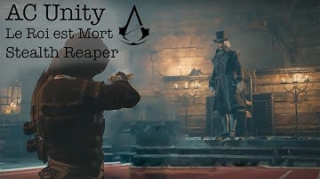 [AC Unity] Stealth Reaper #6 - Le Roi est Mort