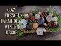 COZY FRENCH FARMHOUSE WINTER DECOR - DECORATE WITH ME