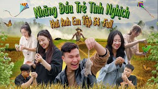 Những Đứa Trẻ Tinh Nghịch - Hai Anh Em Tập 53 Full  | Phim Tình Cảm Hài Hước Gãy Media