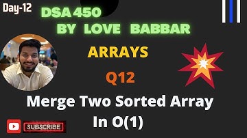 Merge Two Sorted Array  Without Using  Extra Space|| Array Part q11| LOVE BABBAR 450 Question | O(1)