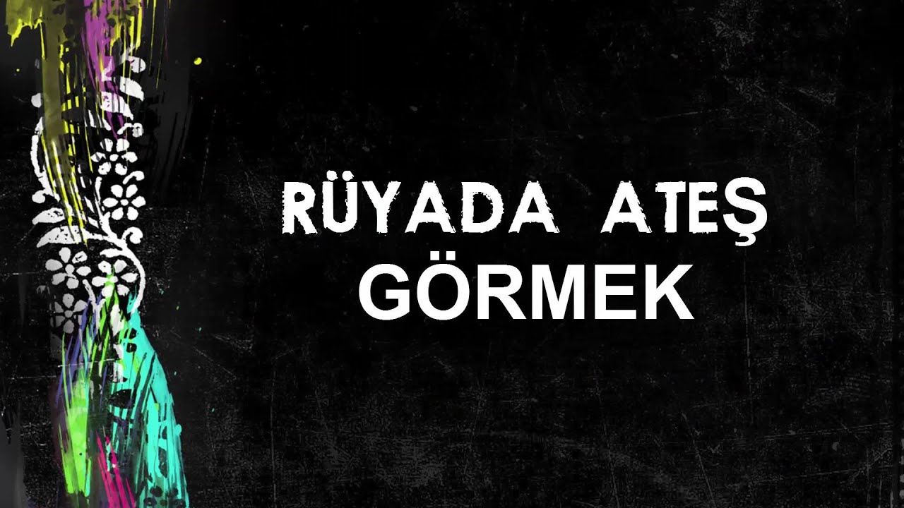 Rüyada Ateş Görmek - YouTube