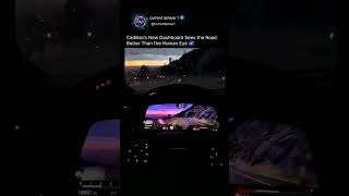 Cadillac's New Dashboard Sees the Road Better Than the Human Eye