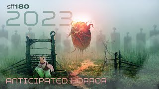 SFF180 💀 Anticipated Horror 2023