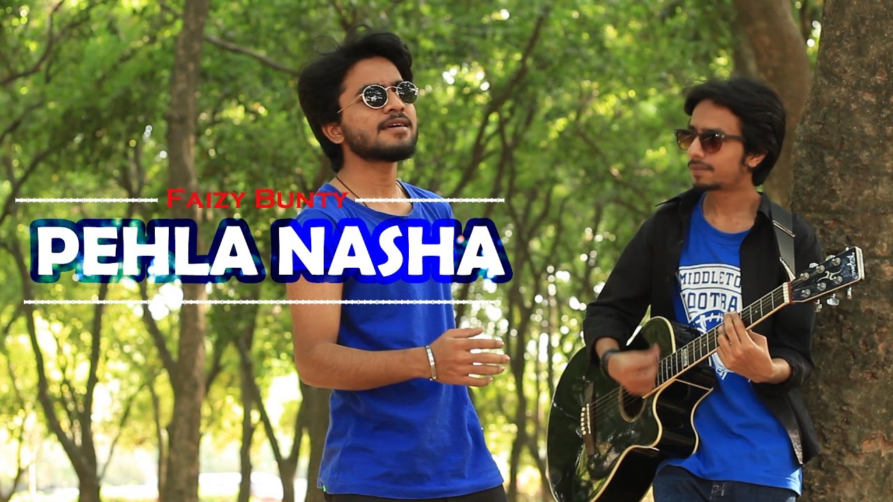 Pehla Nasha  Cover  Faizy Bunty Rendition  Best Cover 2017 