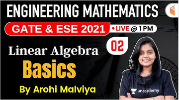 1:00 PM - GATE & ESE 2021 | Engineering Mathematics by Arohi Malviya | Linear Algebra (Basics)