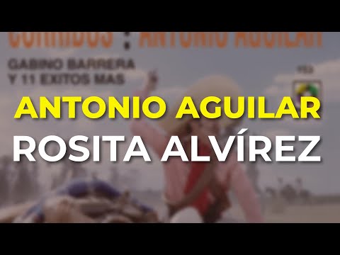 Antonio Aguilar - Rosita Alvírez (Audio Oficial)