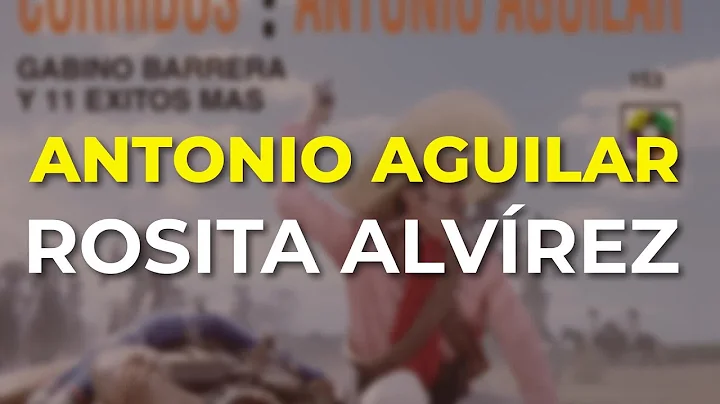 Antonio Aguilar - Rosita Alvrez (Audio Oficial)