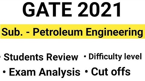 Gate 2021 Exam Analysis & Review for  Petroleum engineering | PE | Gate 2021