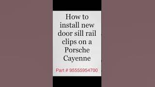 Porsche Cayenne door sill clip replacement.