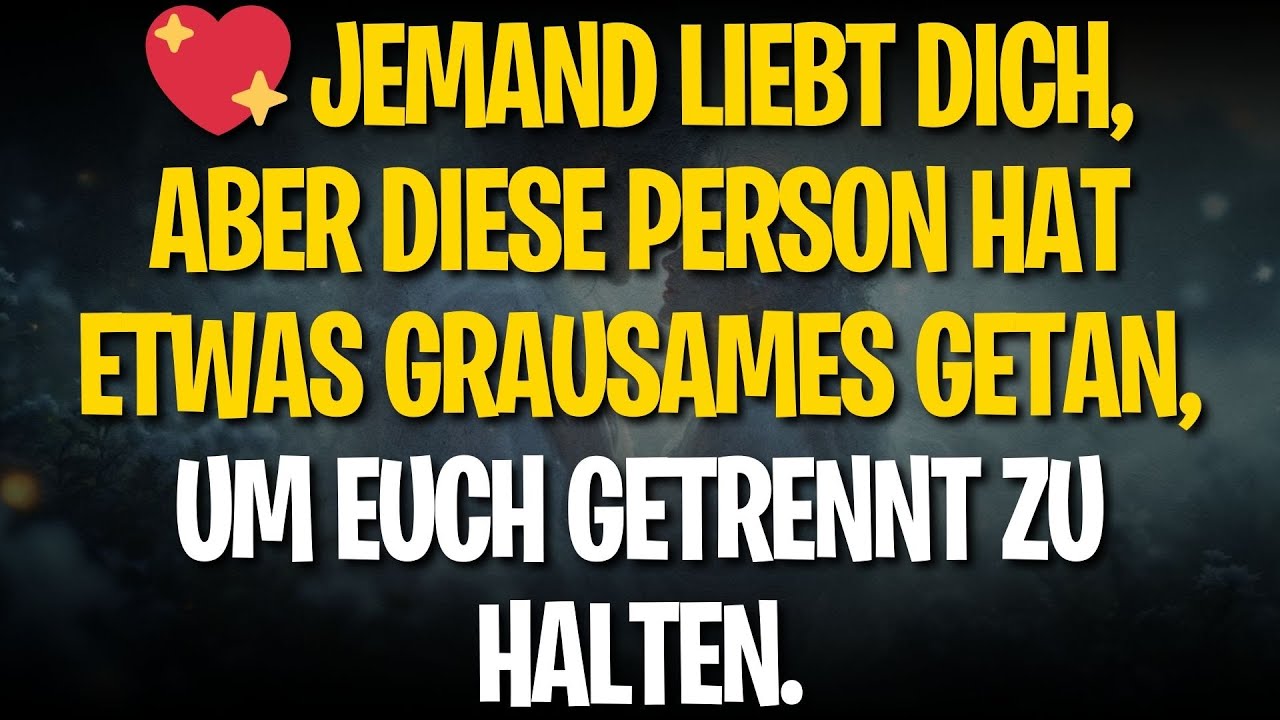 💖 JEMAND LIEBT DICH, ABER DIESE PERSON HAT ETWAS GRAUSAMES GETAN, UM EUCH GETRENNT ZU HALTEN.