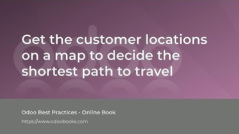 Get the customer locations on a map to decide the shortest path to travel | Odoo Field Service