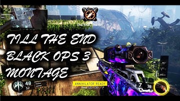 Till The End - A Black Ops 3 Montage