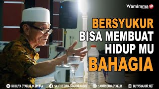 Jarang Disadari , Ternyata Bersyukur Bisa membuat Hidup mu Bahagia - Buya Syakur