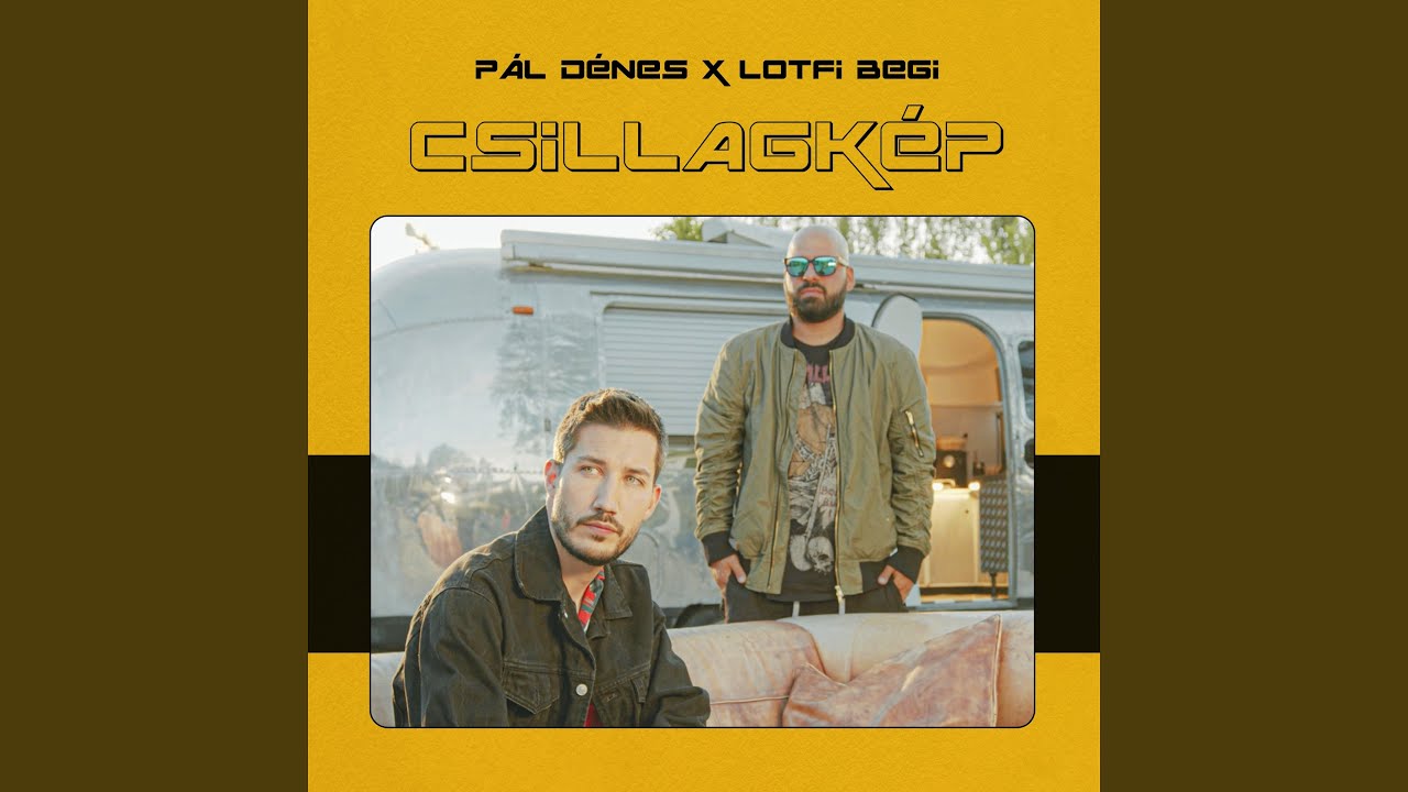 Watch Csillagkép (feat. Lotfi Begi) on YouTube