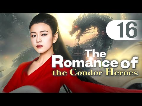 【MULTI-SUB】The Romance of the Condor Heroes 16 | Ignorant youth fell for immortal sister